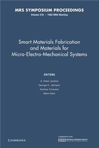 Smart Materials Fabrication and Materials for Micro-Electro-Mechanical Systems: Volume 276