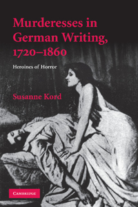 Murderesses in German Writing, 1720-1860