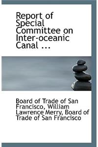 Report of Special Committee on Inter-Oceanic Canal ...