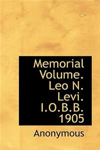 Memorial Volume. Leo N. Levi. I.O.B.B. 1905