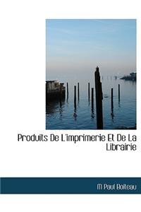 Produits de L'Imprimerie Et de La Librairie