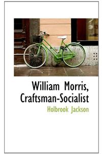 William Morris, Craftsman-Socialist