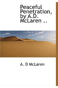 Peaceful Penetration, by A.D. McLaren ..