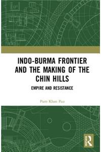 Indo-Burma Frontier and the Making of the Chin Hills