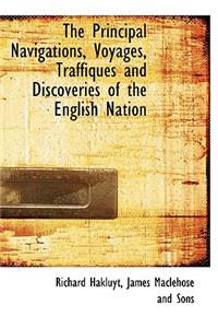 The Principal Navigations, Voyages, Traffiques and Discoveries of the English Nation