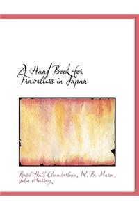 A Hand Book for Travellers in Japan
