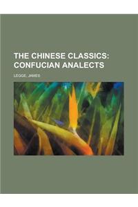 The Chinese Classics - Volume 1; Confucian Analects