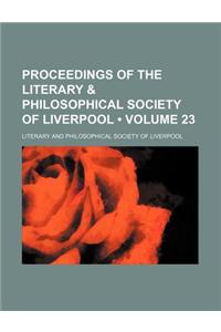 Proceedings of the Literary & Philosophical Society of Liverpool (Volume 23)