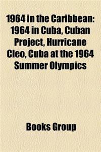 1964 in the Caribbean: 1964 in Cuba, Cuban Project, Hurricane Cleo, Cuba at the 1964 Summer Olympics