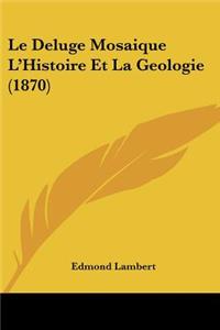 Le Deluge Mosaique L'Histoire Et La Geologie (1870)