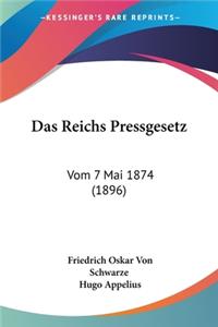 Reichs Pressgesetz: Vom 7 Mai 1874 (1896)