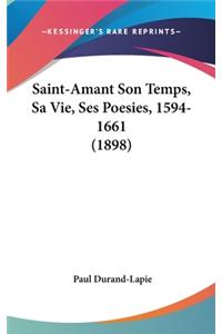 Saint-Amant Son Temps, Sa Vie, Ses Poesies, 1594-1661 (1898)