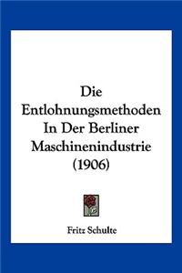 Entlohnungsmethoden in Der Berliner Maschinenindustrie (1906)