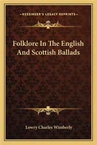 Folklore in the English and Scottish Ballads