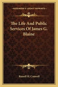 Life and Public Services of James G. Blaine