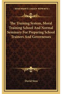 Training System, Moral Training School And Normal Seminary For Preparing School Trainers And Governesses