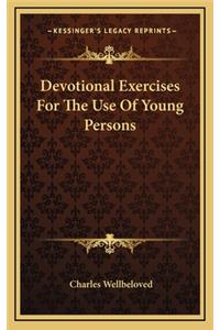 Devotional Exercises for the Use of Young Persons