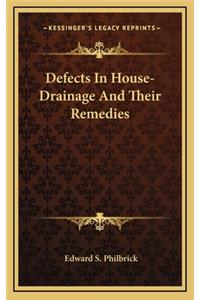 Defects in House-Drainage and Their Remedies