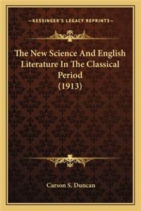 New Science and English Literature in the Classical Perithe New Science and English Literature in the Classical Period (1913) Od (1913)