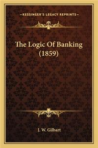 The Logic Of Banking (1859)