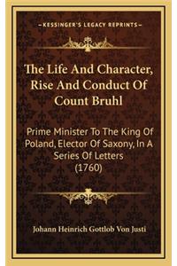 The Life and Character, Rise and Conduct of Count Bruhl