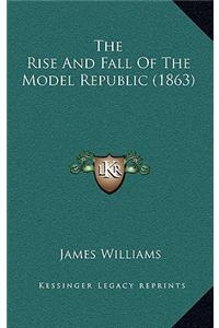 The Rise And Fall Of The Model Republic (1863)