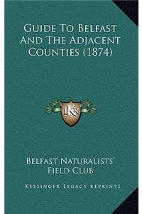 Guide To Belfast And The Adjacent Counties (1874)