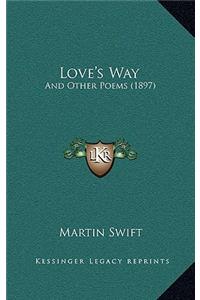 Love's Way: And Other Poems (1897)