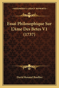 Essai Philosophique Sur L'Ame Des Betes V1 (1737)