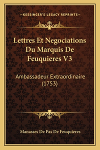 Lettres Et Negociations Du Marquis De Feuquieres V3