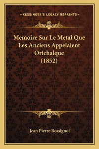 Memoire Sur Le Metal Que Les Anciens Appelaient Orichalque (1852)