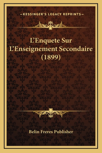 L'Enquete Sur L'Enseignement Secondaire (1899)