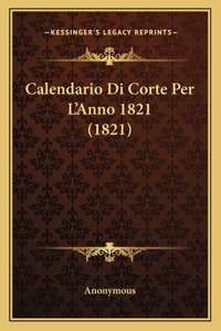 Calendario Di Corte Per L'Anno 1821 (1821)