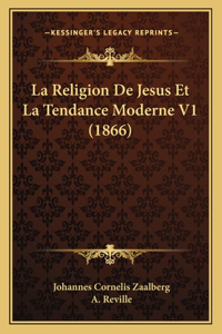 Religion De Jesus Et La Tendance Moderne V1 (1866)