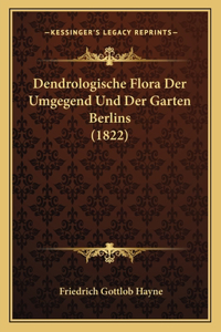 Dendrologische Flora Der Umgegend Und Der Garten Berlins (1822)