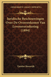 Juridische Beschouwingen Over de Overeenkomst Van Levensverzekering (1894)