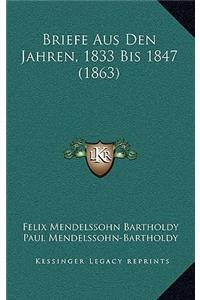 Briefe Aus Den Jahren, 1833 Bis 1847 (1863)