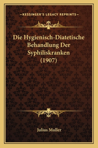 Hygienisch-Diatetische Behandlung Der Syphiliskranken (1907)
