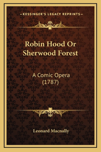 Robin Hood Or Sherwood Forest