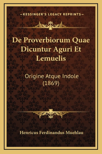 De Proverbiorum Quae Dicuntur Aguri Et Lemuelis