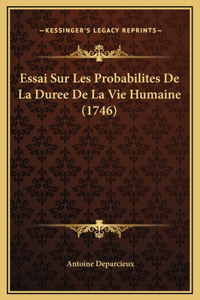 Essai Sur Les Probabilites De La Duree De La Vie Humaine (1746)