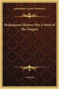 Shakespeare's Mystery Play A Study of The Tempest