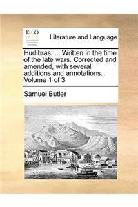 Hudibras. ... Written in the Time of the Late Wars. Corrected and Amended, with Several Additions and Annotations. Volume 1 of 3