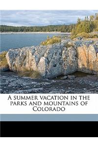 Summer Vacation in the Parks and Mountains of Colorado