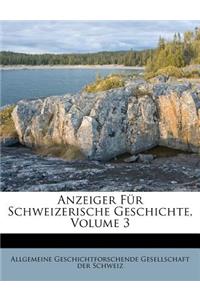 Anzeiger Für Schweizerische Geschichte, Volume 3