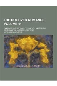 The Dolliver Romance; Fanshawe, and Septimius Felton, with an Appendix Containing the Ancestral Footstep Volume 11