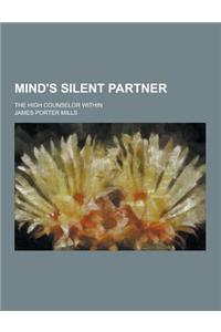 Mind's Silent Partner; The High Counselor Within