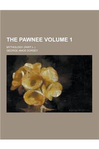 The Pawnee; Mythology (Part I- ) Volume 1