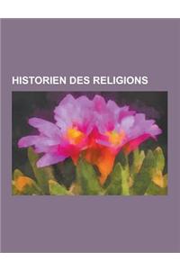 Historien Des Religions: Georges Dumezil, Mircea Eliade, Affaire Van Der Horst, Ernesto Buonaiuti, Monica Esposito, Andre Paul, Muhammad Al-Sha