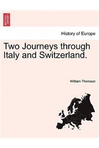 Two Journeys Through Italy and Switzerland.